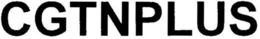 CGTNPLUS trademark
