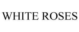 WHITE ROSES trademark