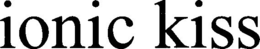 IONIC KISS trademark