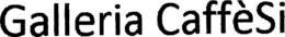 GALLERIA CAFFÈSI trademark