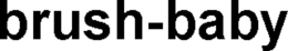 BRUSH-BABY trademark