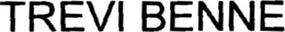 TREVI BENNE trademark