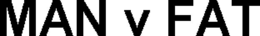 MAN V FAT trademark