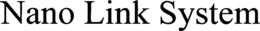 NANO LINK SYSTEM trademark