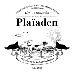 GESCHENKE DER NATUR AUS OBERBAYERNS TÄLERN DEUTSCHLAND KÖNIGS QUALITÄT PLAÏADEN MIT SONNE WIND UND STERNEN SEIT 1703 trademark