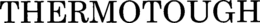 THERMOTOUGH trademark