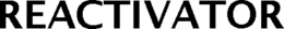 REACTIVATOR trademark
