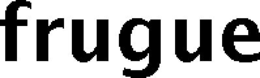 FRUGUE trademark