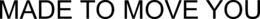 MADE TO MOVE YOU trademark