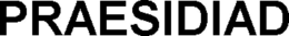 PRAESIDIAD trademark