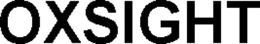 OXSIGHT trademark