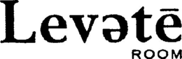 LEVETE ROOM trademark
