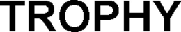TROPHY trademark