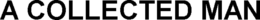 A COLLECTED MAN trademark