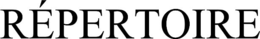 RÉPERTOIRE trademark