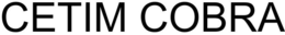 CETIM COBRA trademark