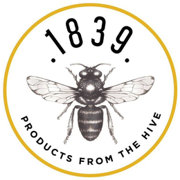 1839 PRODUCTS FROM THE HIVE trademark