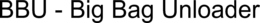 BBU - BIG BAG UNLOADER trademark