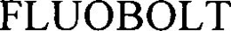 FLUOBOLT trademark