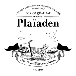 GESCHENKE DER NATUR AUS OBERBAYERNS TÄLERN DEUTSCHLAND KÖNIGS QUALITÄT PLAIADEN MIT SONNE WIND UND STERNEN SEIT 1703 trademark