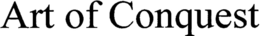ART OF CONQUEST trademark