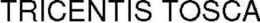 TRICENTIS TOSCA trademark