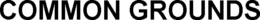 COMMON GROUNDS trademark