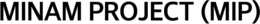 MINAM PROJECT (MIP) trademark