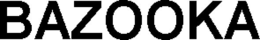 BAZOOKA trademark