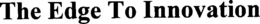 THE EDGE TO INNOVATION trademark