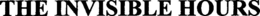 THE INVISIBLE HOURS trademark