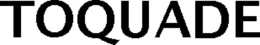 TOQUADE trademark