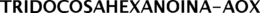 TRIDOCOSAHEXANOINA-AOX trademark