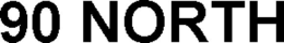 90 NORTH trademark