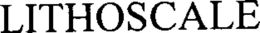 LITHOSCALE trademark
