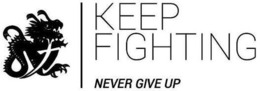 KEEP FIGHTING NEVER GIVE UP trademark