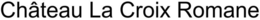 CHÂTEAU LA CROIX ROMANE trademark