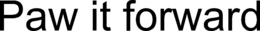 PAW IT FORWARD trademark