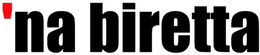 'NA BIRETTA trademark