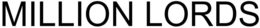 MILLION LORDS trademark