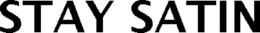 STAY SATIN trademark
