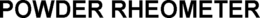 POWDER RHEOMETER trademark
