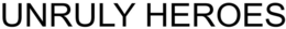 UNRULY HEROES trademark