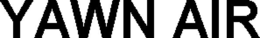 YAWN AIR trademark