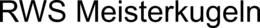 RWS MEISTERKUGELN trademark