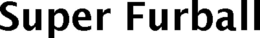 SUPER FURBALL trademark