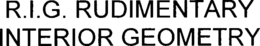 R.I.G. RUDIMENTARY INTERIOR GEOMETRY trademark