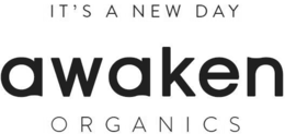 IT'S A NEW DAY AWAKEN ORGANICS trademark