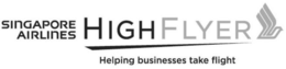 SINGAPORE AIRLINES HIGHFLYER HELPING BUSINESSES TAKE FLIGHT trademark