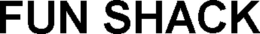 FUN SHACK trademark